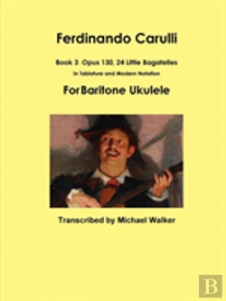 Bertrand.pt - Ferdinando Carulli Book 3 Opus 130, 24 Little Bagatelles In Tablature And Modern Notation For Baritone Ukulele