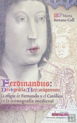 Bertrand.pt - Ferdinandus Dei Gracia Rex Aragonum. La Efigie De Fernando Ii El Católico En La Iconografía Medieval