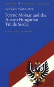 Ferenc Molnar And The Austro-Hungarian 'Fin De Siecle'