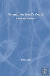 Ferenczi On Freudâ€™S Couch