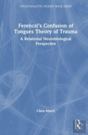 Ferenczi'S Confusion Of Tongues Theory Of Trauma