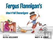 Fergus Flannigan'S Show'N'Tell Shenanigans