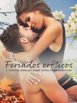 Bertrand.pt - Feriados Eróticos: 11 Contos Sensuais Sobre Datas Comemorativas
