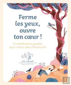 Bertrand.pt - Ferme Les Yeux, Ouvre Ton Coeur ! 12 Méditations Guidées Pour Entrer Dans L'Intériorité