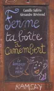 Ferme Ta Boite A Camembert