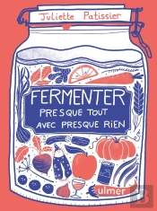 Fermenter Presque Tout Avec Presque Rien