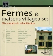 Fermes Et Maisons Villageoises : 30 Exemples De Réhabilitation