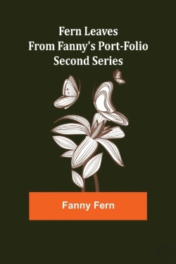 Bertrand.pt - Fern Leaves From Fanny'S Port-Folio.Second Series