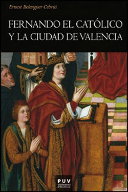 Bertrand.pt - Fernando El Católico Y La Ciudad De Valencia