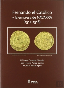 Bertrand.pt - Fernando El Católico Y La Empresa De Navarra (1512-1516)