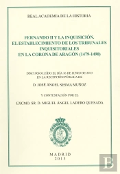Fernando Ii Y La Inquisición. El Establecimiento De Los Tribunales Inquisitoriales En La Corona De A