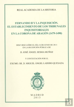 Bertrand.pt - Fernando Ii Y La Inquisición. El Establecimiento De Los Tribunales Inquisitoriales En La Corona De A