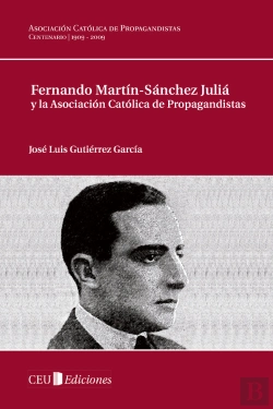 Bertrand.pt - Fernando Martín-Sánchez Juliá Y La Asociación Católica De Propagandistas