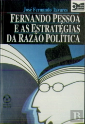Fernando Pessoa e As Estratégias da Razão Política
