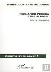 Fernando Pessoa Etre Pluriel ; Les Heteronymes