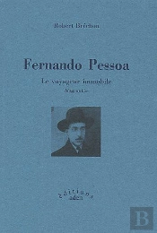 Fernando Pessoa ; Le Voyageur Immobile