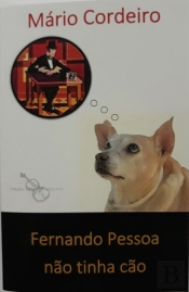 Fernando Pessoa Não Tinha Cão