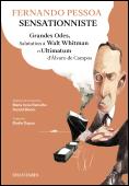 Fernando Pessoa Sensationniste. Grandes Odes, Salutation à Walt Whitman et Ultimatum d'Álvaro de Campos