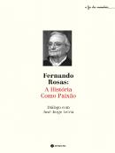 Fernando Rosas - A História Como Paixão