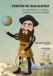 Fernão de Magalhães - Eu Não Sirvo a Castela, Sirvo o Mundo Inteiro
