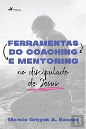 Ferramentas Do Coaching E Mentoring No Discipulado De Jesus