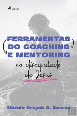 Bertrand.pt - Ferramentas Do Coaching E Mentoring No Discipulado De Jesus
