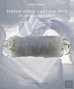 Bertrand.pt - Ferran Adrià, L'Art Des Mets ; Un Philosophe A Elbulli