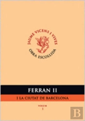 Ferran Ii I La Ciutat De Barcelona. Volum I