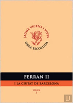 Bertrand.pt - Ferran Ii I La Ciutat De Barcelona. Volum I