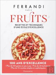 Ferrandi : Fruits, Recettes Et Techniques D'Une École D'Excellence