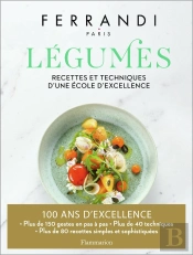 Ferrandi : Légumes, Recettes Et Techniques D'Une École D'Excellence