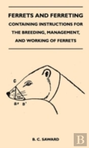 Ferrets And Ferreting - Containing Instructions For The Breeding, Management, And Working Of Ferrets