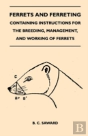 Ferrets And Ferreting - Containing Instructions For The Breeding, Management, And Working Of Ferrets