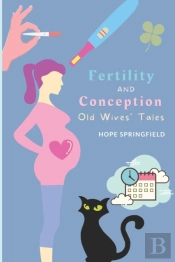 Fertility And Conception Superstitions And Old Wives' Tales
