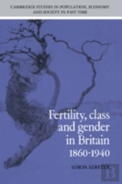 Fertility, Class And Gender In Britain, 1860â€“1940