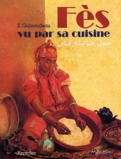 Fès Vu Par Sa Cuisine : Broché Cousu / 51 Illustrations