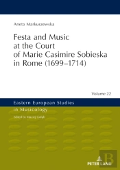 Festa And Music At The Court Of Marie Casimire Sobieska In Rome (1699â€“1714)