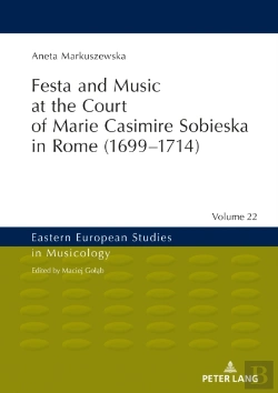 Bertrand.pt - Festa And Music At The Court Of Marie Casimire Sobieska In Rome (1699â€“1714)
