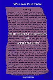 Festal Letters Of Athanasius Discovered In An Ancient Syriac Version And Edited By William Cureton
