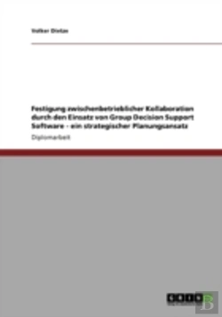 Bertrand.pt - Festigung Zwischenbetrieblicher Kollaboration Durch Den Einsatz Von Group Decision Support Software - Ein Strategischer Planungsansatz