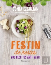 Festin De Restes : 200 Recettes Anti-Gaspi