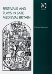 Festivals And Plays In Late Medieval Britain