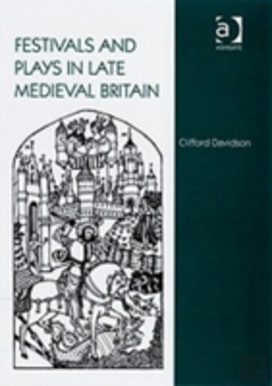 Bertrand.pt - Festivals And Plays In Late Medieval Britain