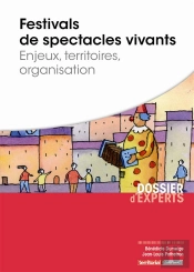 Festivals De Spectacles Vivants ; Enjeux, Territoires, Organisation