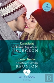 Festive Fling With The Surgeon / A Mistletoe Marriage Reunion