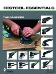 Festoolâ®Essentials: The Sanders