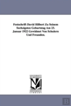 Bertrand.pt - Festschrift David Hilbert Zu Seinem Sechzigsten Geburtstag Am 23. Januar 1922 Gewidmet Von Schulern Und Freunden.
