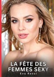 Fete Femmes Sexy - Nouvelles Erotiques De Sexe Ta