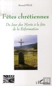 Fêtes Chrétiennes ; Du Jour Des Morts À La Fête De La Réformation