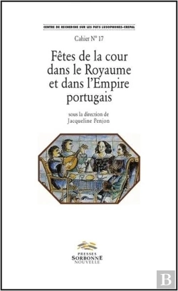 Bertrand.pt - Fêtes De La Cour Dans Le Royaume Et Dans L'Empire Portugais
